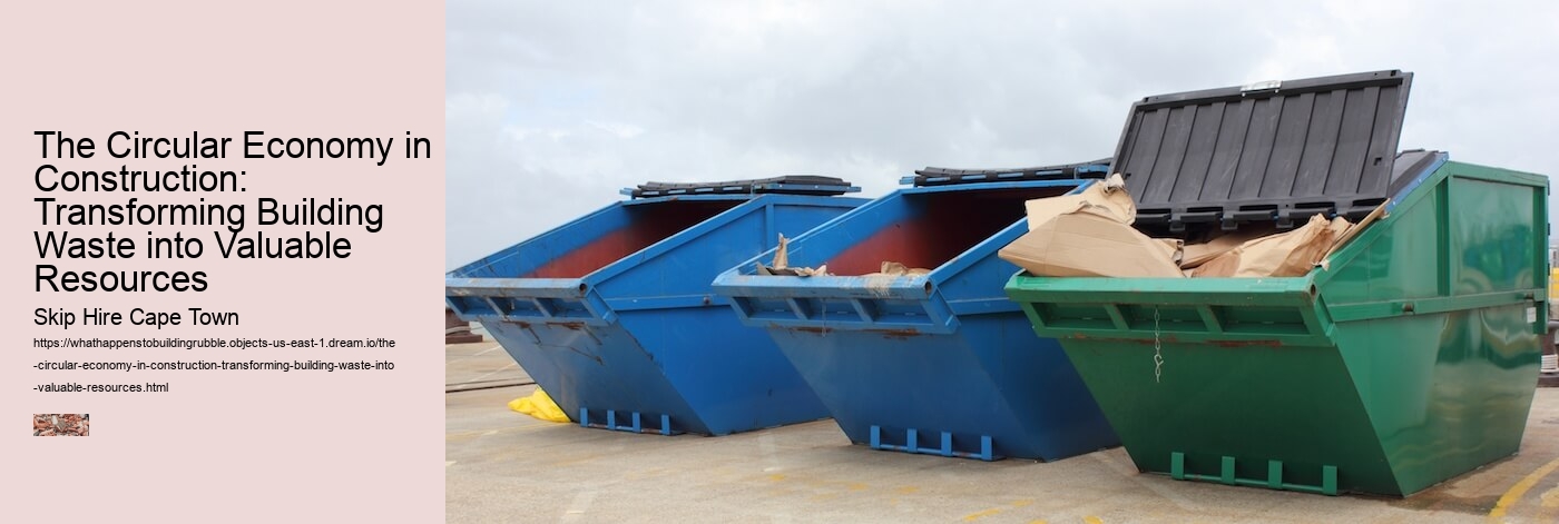 The Circular Economy in Construction: Transforming Building Waste into Valuable Resources